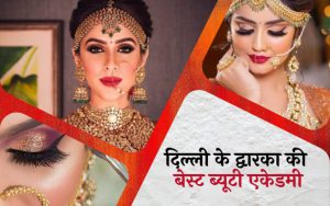 Best Beauty Academy in Dwarka Delhi