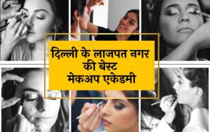 Best Makeup Academy in Lajpat Nagar Delhi