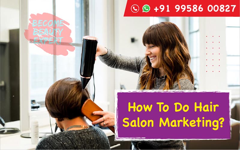 हेयर सैलून की मार्केटिंग कैसे करें? How To Do Hair Salon Marketing? -  Become Beauty Expert - Hindi Blog