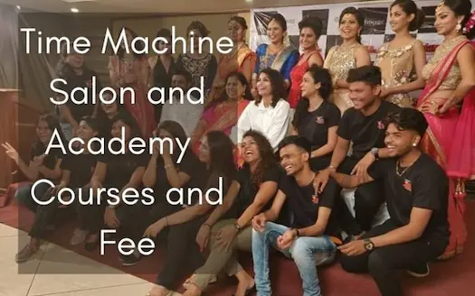 टाइम मशीन सैलून और एकेडमी की कोर्स और फीस | Time Machine Salon and Academy : Courses and Fee