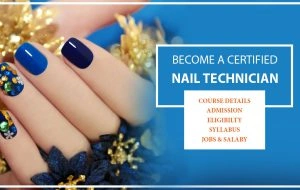Become a certified Nail Technician - Course Details, Admission, Eligibility, Syllabus, Jobs & Salary