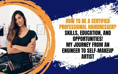 How to be a Certified Professional Hairdresser? - Skills, Education, and Opportunities!