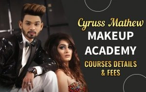 Cyruss Mathew Makeup Academy Courses Details & Fees