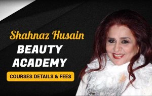 Shahnaz Husain Beauty Academy Courses Details & Fees