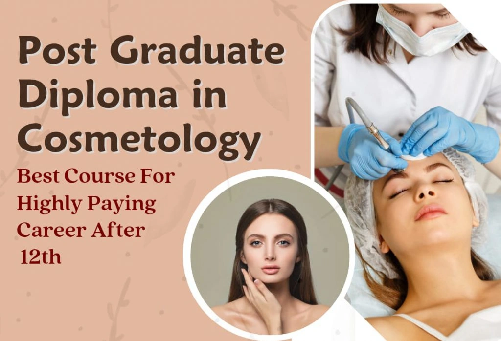 Post Graduate Diploma in Cosmetology Best Course for Highly Paying Career