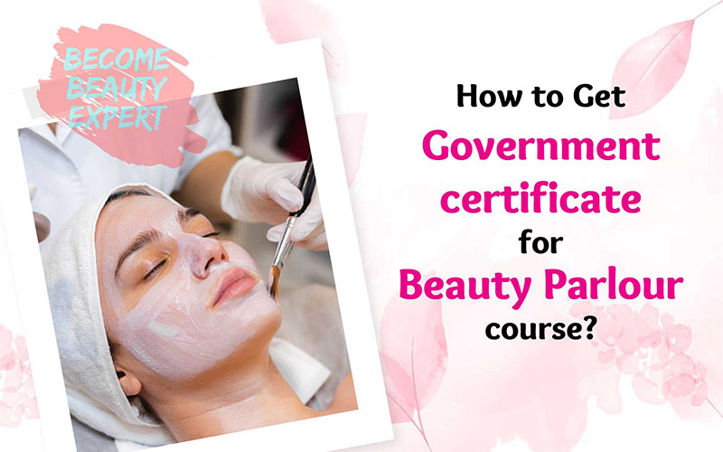 Government Certificate For Beauty Parlour Course