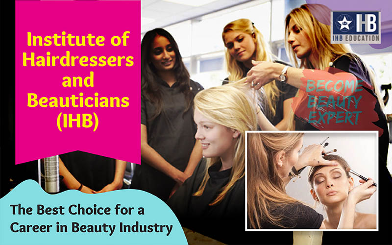 Institute of Hairdressers and Beauticians (IHB) | The Best Choice for a Career in Beauty Industry