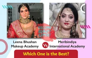 Leena Bhushan Makeup Academy Vs Meribindiya International Academy Course & Fee
