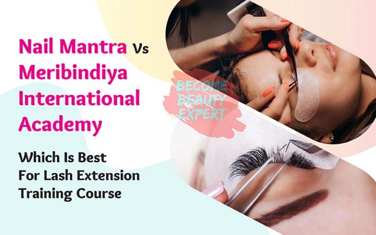 Nail Mantra Vs Meribindiya International Academy - Which is Best for Lash Extension Training Course