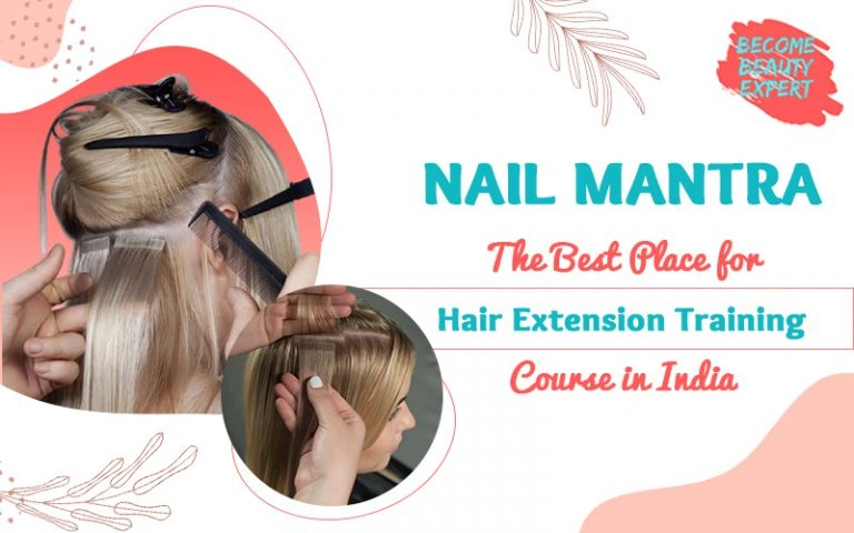 Nails Mantra - The Best Place for Hair Extension Training Course