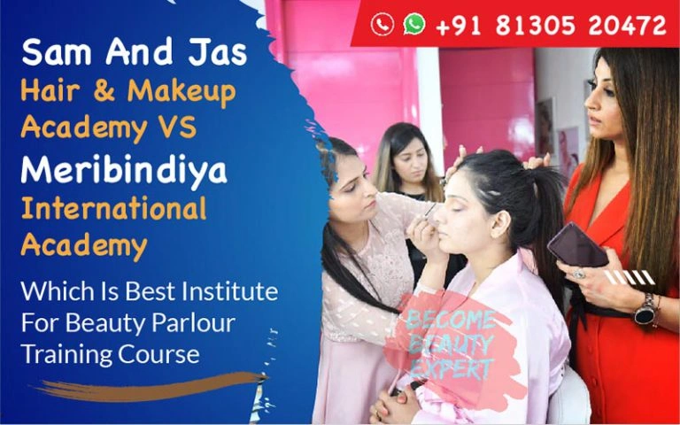 Sam And Jas Hair & Makeup Academy VS Meribindiya International Academy Which is Best Institute for Beauty Parlor Training Course