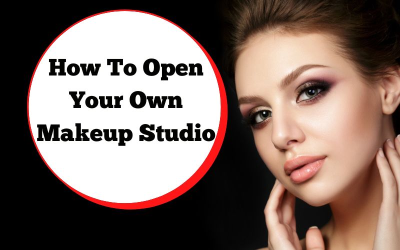 How To Open Your Own Makeup Studio