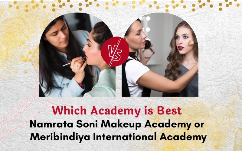 Which Academy is Best Namrata Soni Makeup Academy or Meribindiya International Academy