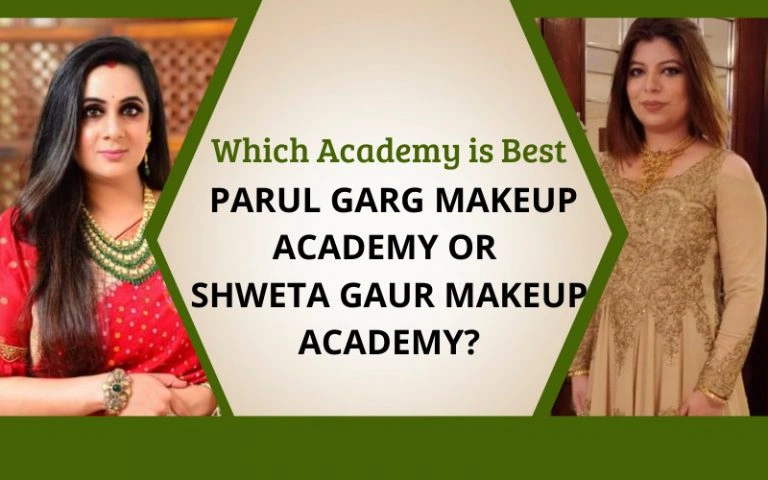 Which Academy is Best, Parul Garg Makeup Academy or Shweta Gaur Makeup Academy?