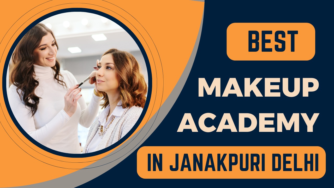 Best Makeup Academy in Janakpuri Delhi