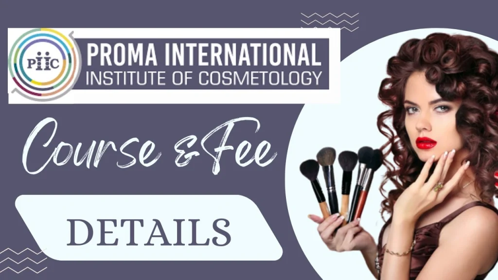 Proma International Institute Of Cosmetology: Course and Fee Details