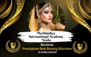 Meribindiya International Academy Noida Receives Prestigious Best Beauty Educator in India Award