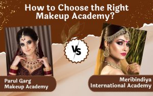 How to Choose the Right Makeup Academy Parul Garg Makeup Academy VS Meribindiya International Academy.jpeg