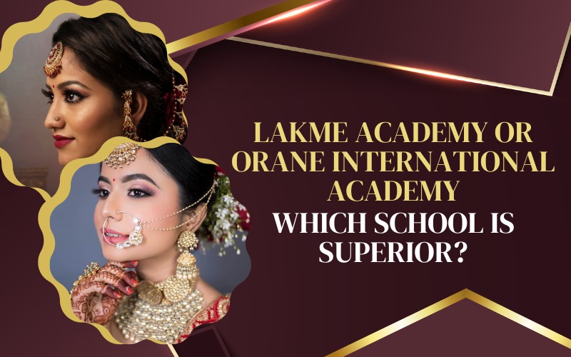 Lakme Academy or Orane International Academy Which school is superior