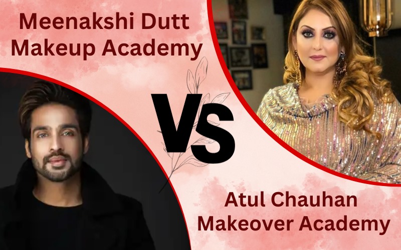 Meenakshi Dutt Makeup Academy vs. Atul Chauhan Makeover Academy