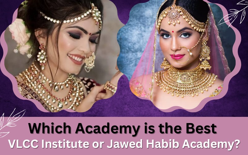 Which Academy is the Best VLCC Institute or Jawed Habib Academy