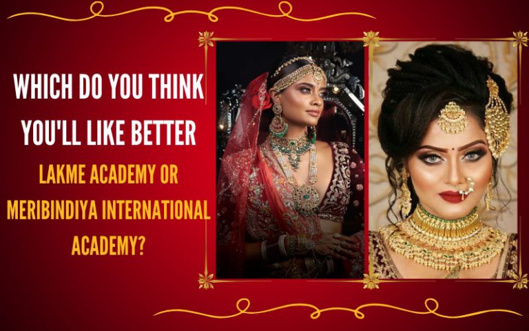 Which do you think you'll like better, Lakme Academy or Meribindiya International Academy