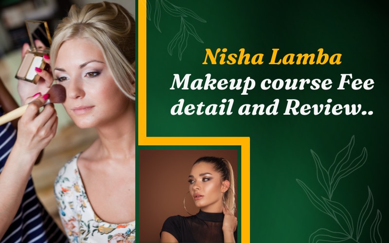 Nisha lamba Makeup course Fee detail and Review