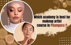 Which academy is best for makeup artist course in Pitampura