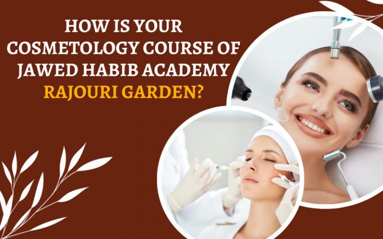 how is your cosmetology Course of Jawed Habib Academy Rajouri Garden