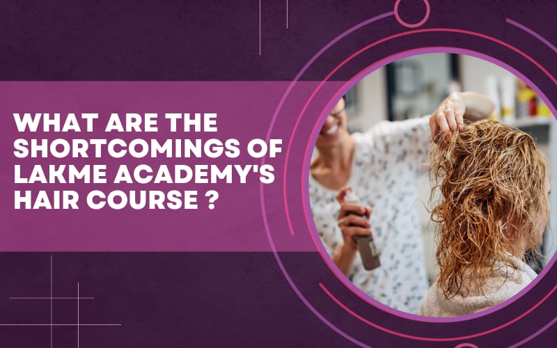 What are the shortcomings of Lakme Academy's hair Course