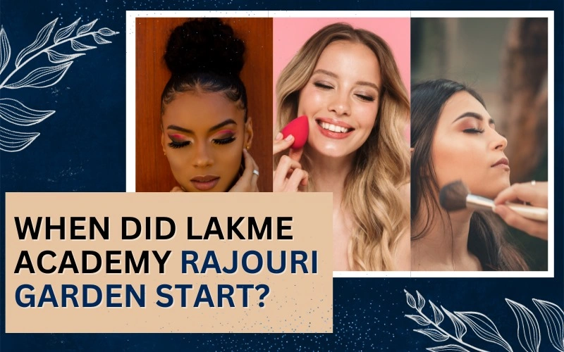 When Did Lakme Academy Rajouri Garden Start?