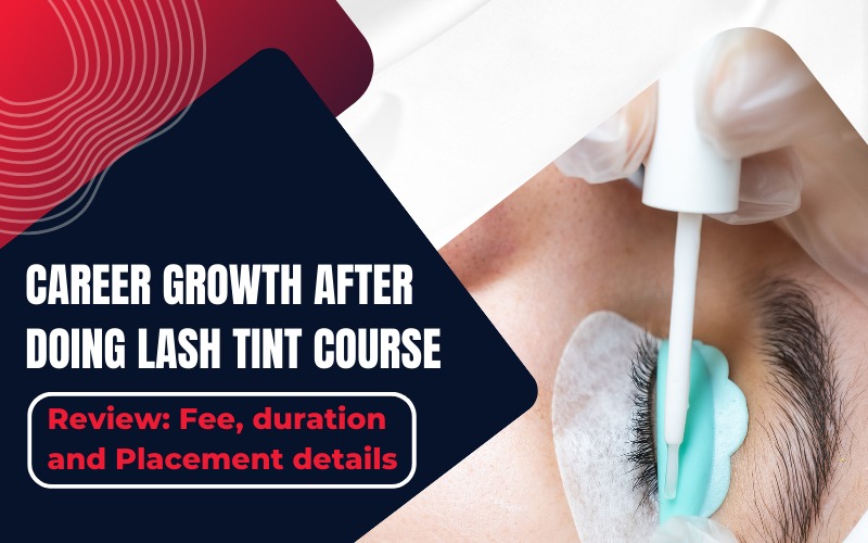 Career growth after doing lash tint course Review Fee, duration and Placement details