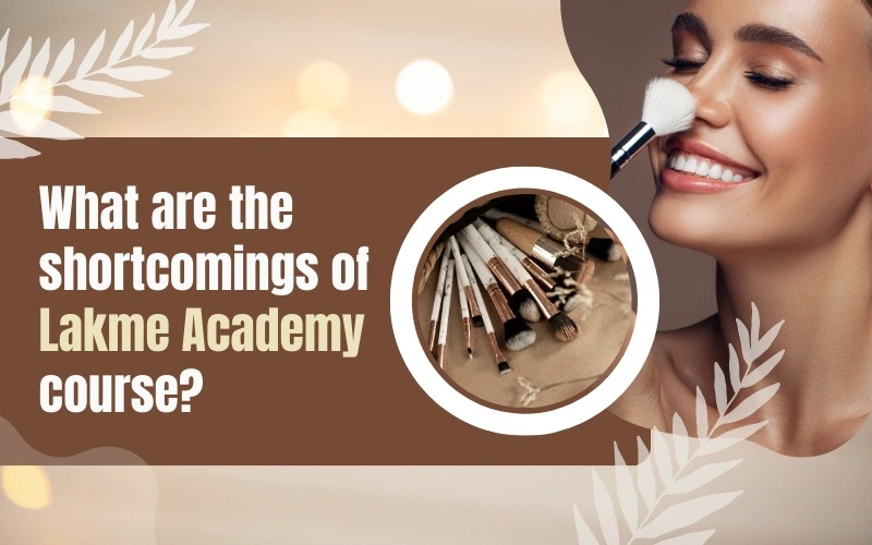 What are the Shortcomings of the Lakme Academy Course?
