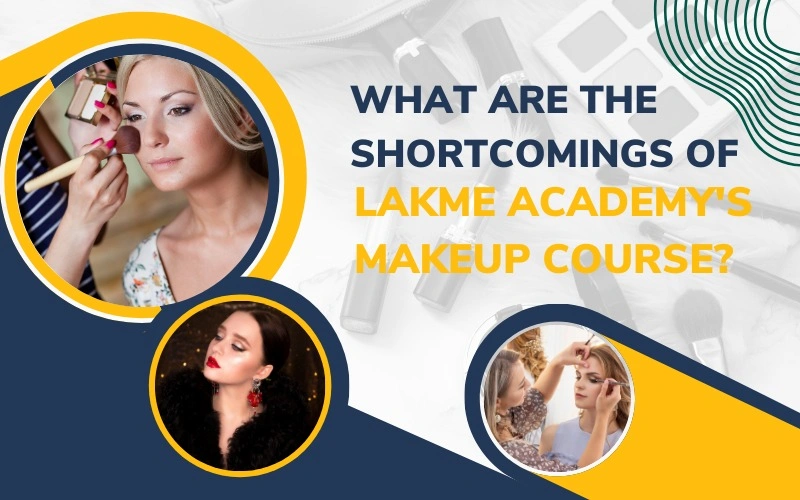 What are the Shortcomings of Lakme Academy's Makeup Course?