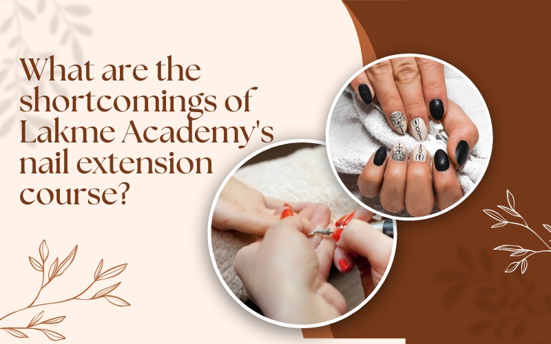 What are the shortcomings of Lakme Academy's nail extension course