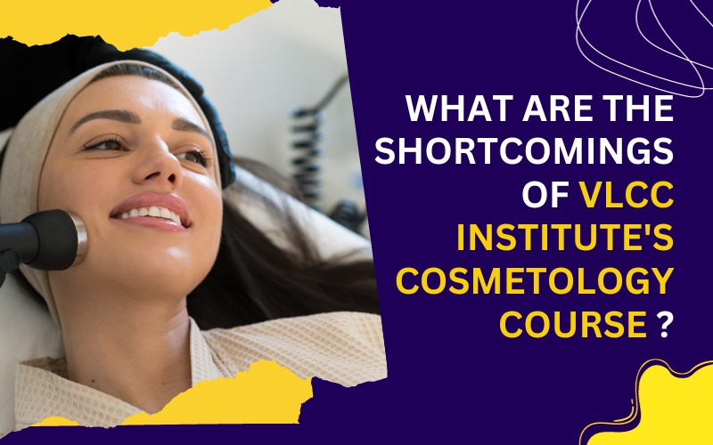 What are the shortcomings of Vlcc Institute's Cosmetology course