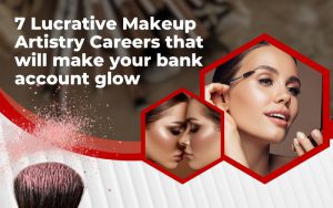 7 Lucrative Makeup Artistry Careers that will make your bank account glow