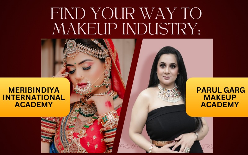 Find your way to makeup industry: Meribindiya International Academy vs Parul Garg Makeup Academy