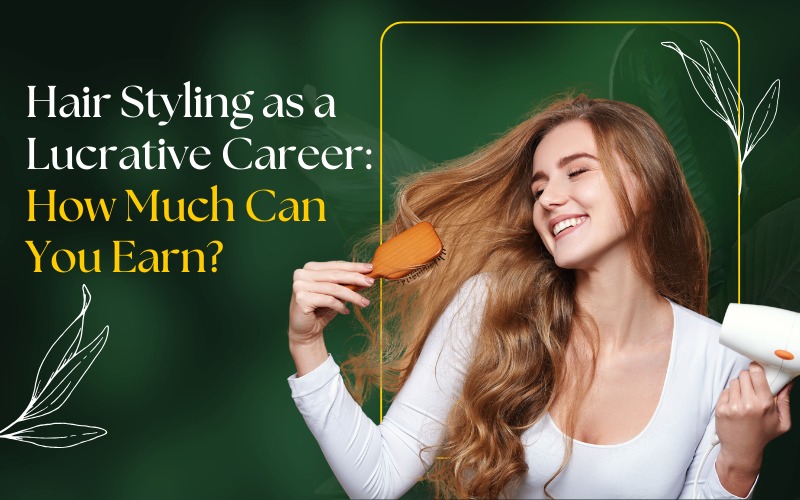Hair Styling as a Lucrative Career How Much Can You Earn