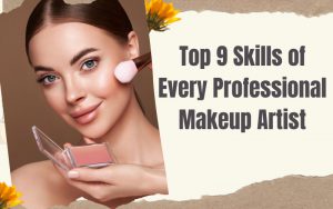 Top 9 Skills of Every Professional Makeup Artist