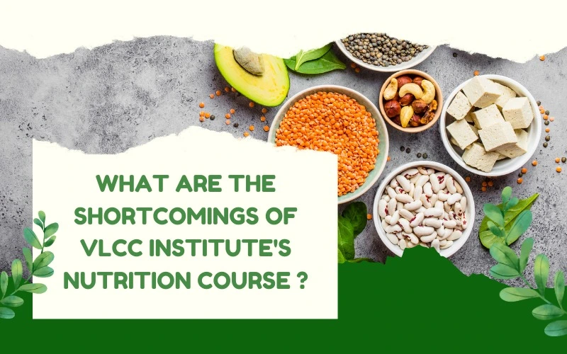 What are the Shortcomings of VLCC Institute's Nutrition Course?
