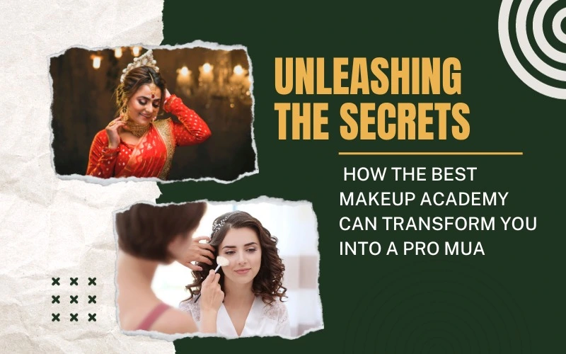 Unleashing the Secrets: How the Best Makeup Academy can transform you into a Pro MUA