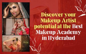 Discover your Makeup Artist potential at the Best Makeup Academy in Hyderabad