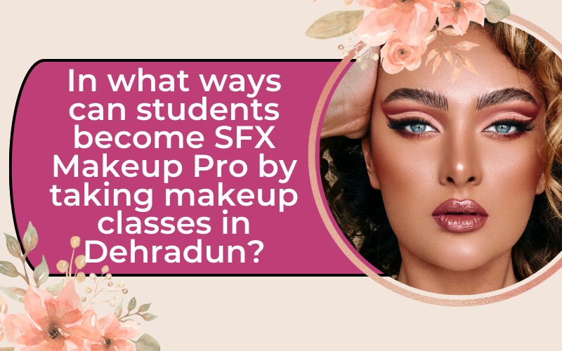 best makeup classes in Dehradun Archives - Become Beauty Experts