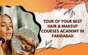 Tour of your best hair & makeup courses academy in Faridabad