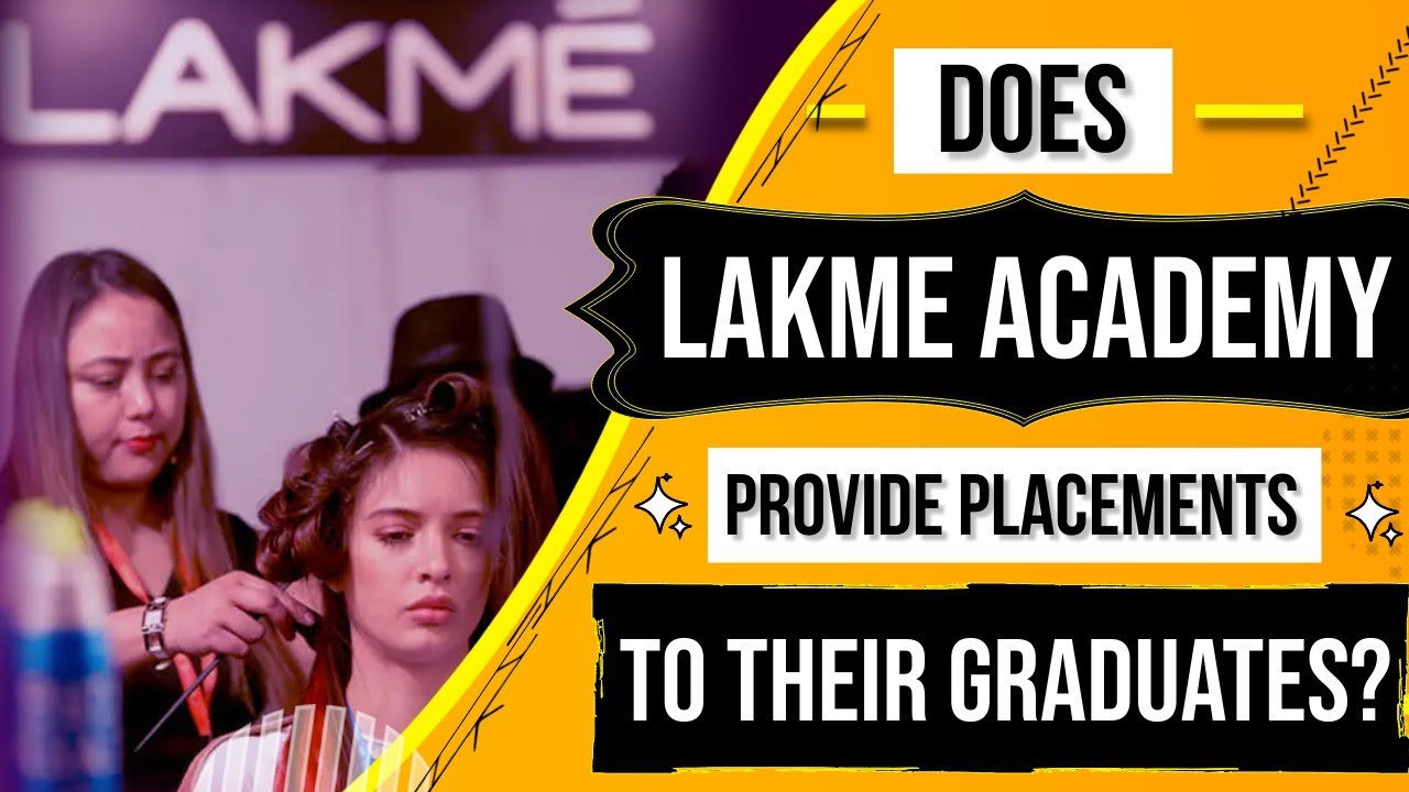 Does Lakme Academy Provide Placement ? Full Details