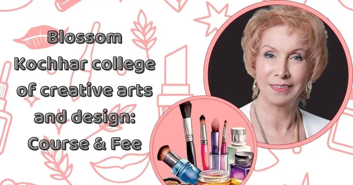 Blossom Kochhar college of creative arts and design Course & Fee