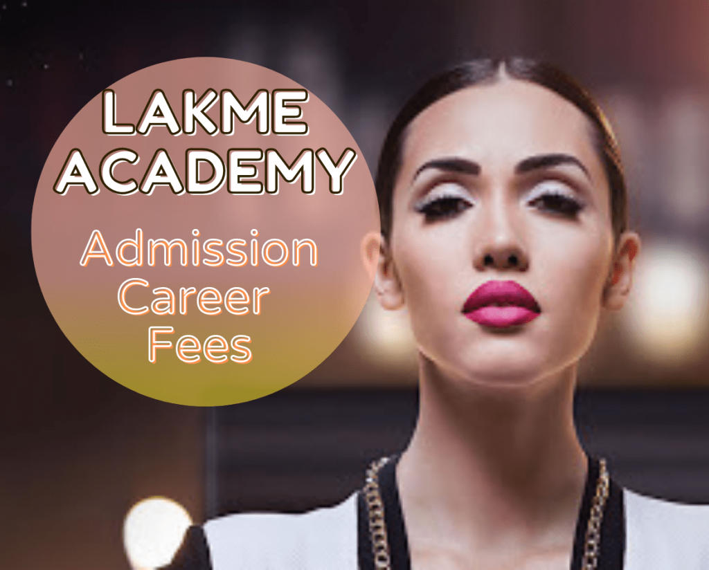 Lakme Academy : Course Details, Admission, Career, Fees!