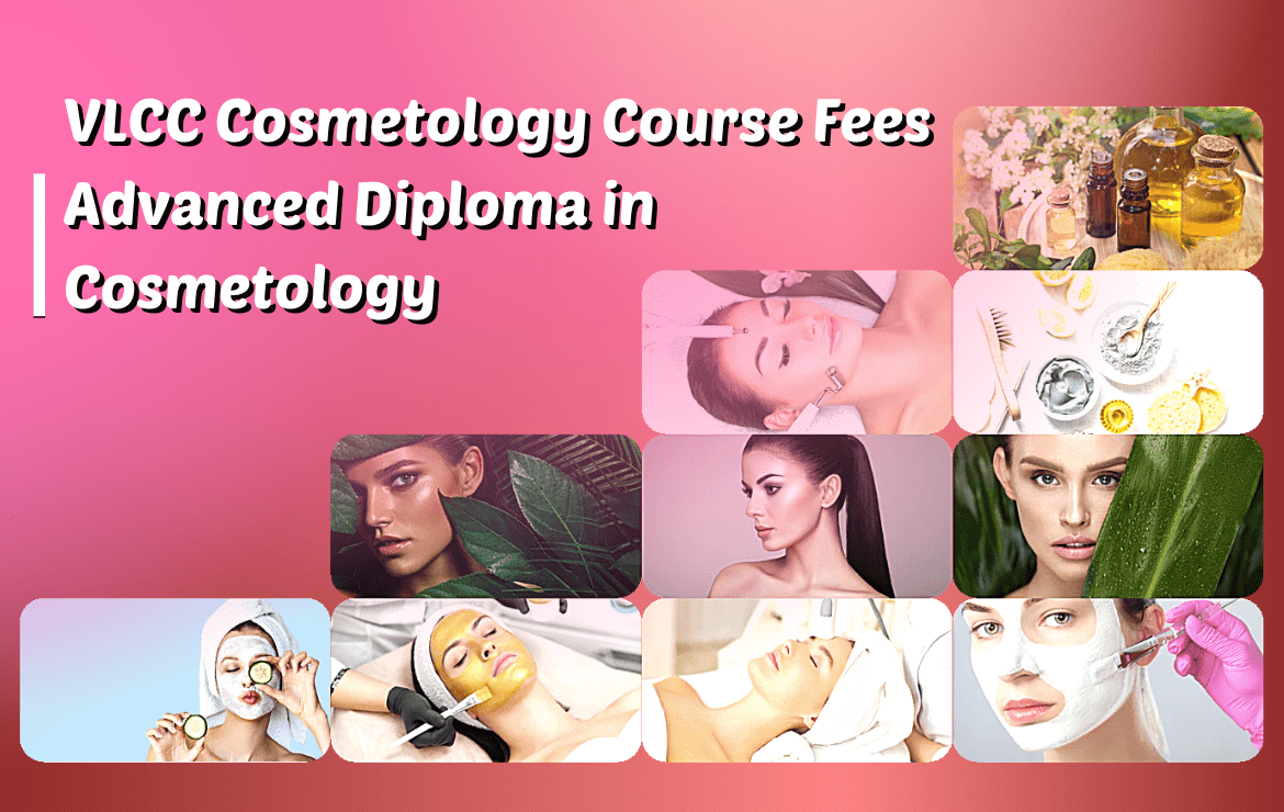 VLCC Cosmetology Course Fees | Advance Diploma in Cosmetology