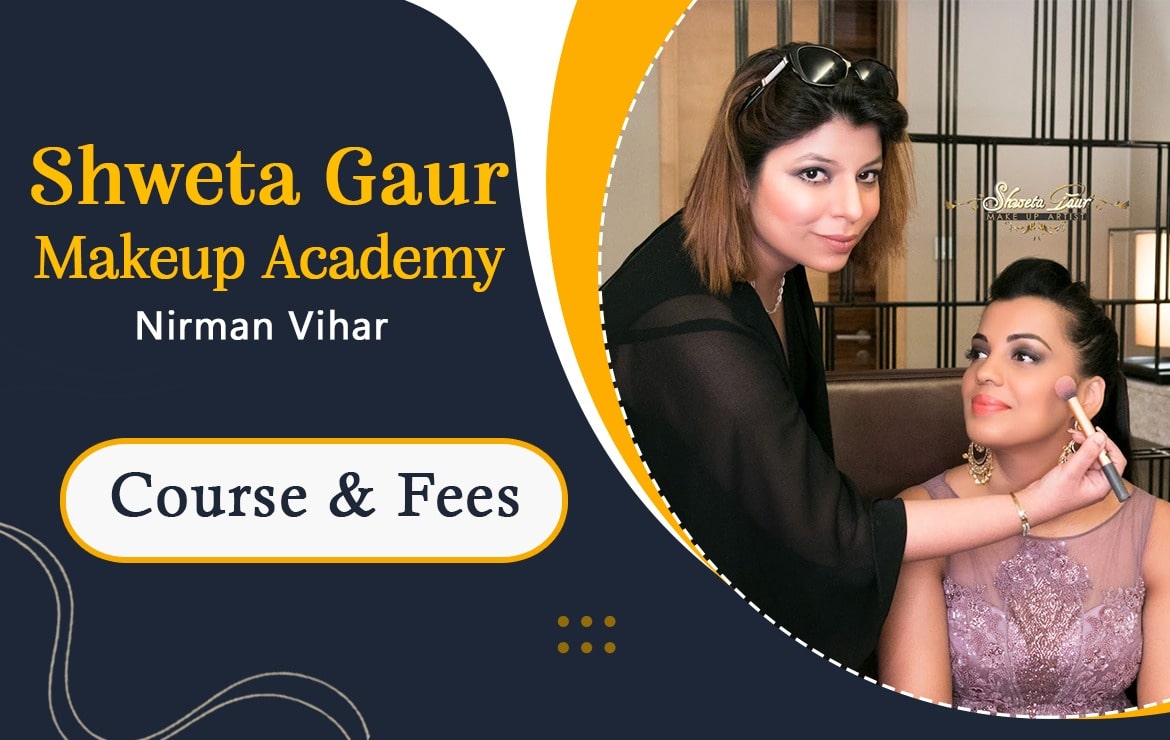 Shweta Gaur Makeup Academy Nirman Vihar: Course & Fee